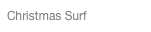 Christmas Surf