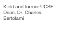 Kjeld and former UCSF Dean, Dr. Charles Bertolami
