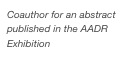 Coauthor for an abstract published in the AADR Exhibition